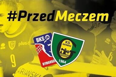 #PrzedMeczem Łuczniczka Bydgoszcz - GKS Katowice