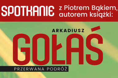 Arkadiusz Gołaś. Przerwana podróż - spotkanie w Częstochowie