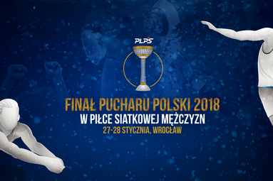 Bądźcie z nami na turnieju finałowym o Puchar Polski w piłce siatkowej mężczyzn 2018!