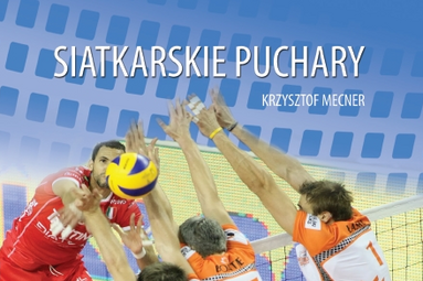 Siatkarskie puchary. Nowa książka Krzysztofa Mecnera