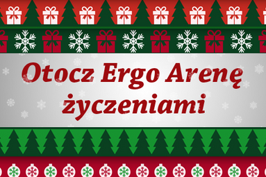 Otocz ERGO ARENĘ życzeniami!