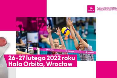 Turniej finałowy TAURON Pucharu Polski w Piłce Siatkowej Mężczyzn 2022 we Wrocławiu!