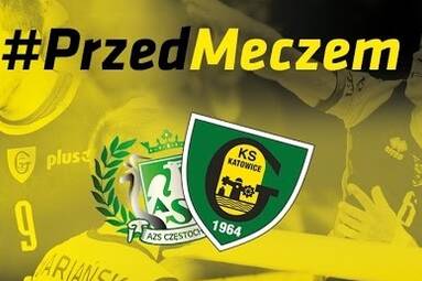 #PrzedMeczem AZS Częstochowa - GKS Katowice