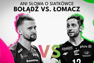 Bołądź kontra Łomacz | Ani słowa o siatkówce