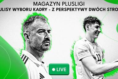 Kulisy wyboru kadry - z perspektywy dwóch stron | Magazyn PlusLigi