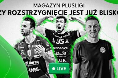 Czy rozstrzygnięcie jest już blisko? | Magazyn PlusLigi