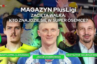 ZACIĘTA WALKA. KTO ZNAJDZIE SIĘ W SUPER ÓSEMCE? | Magazyn PlusLigi