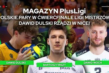 POLSKIE PARY W ĆWIERĆFINALE LIGI MISTRZÓW! DAWID DULSKI RZĄDZI W NICEI | Magazyn PlusLigi