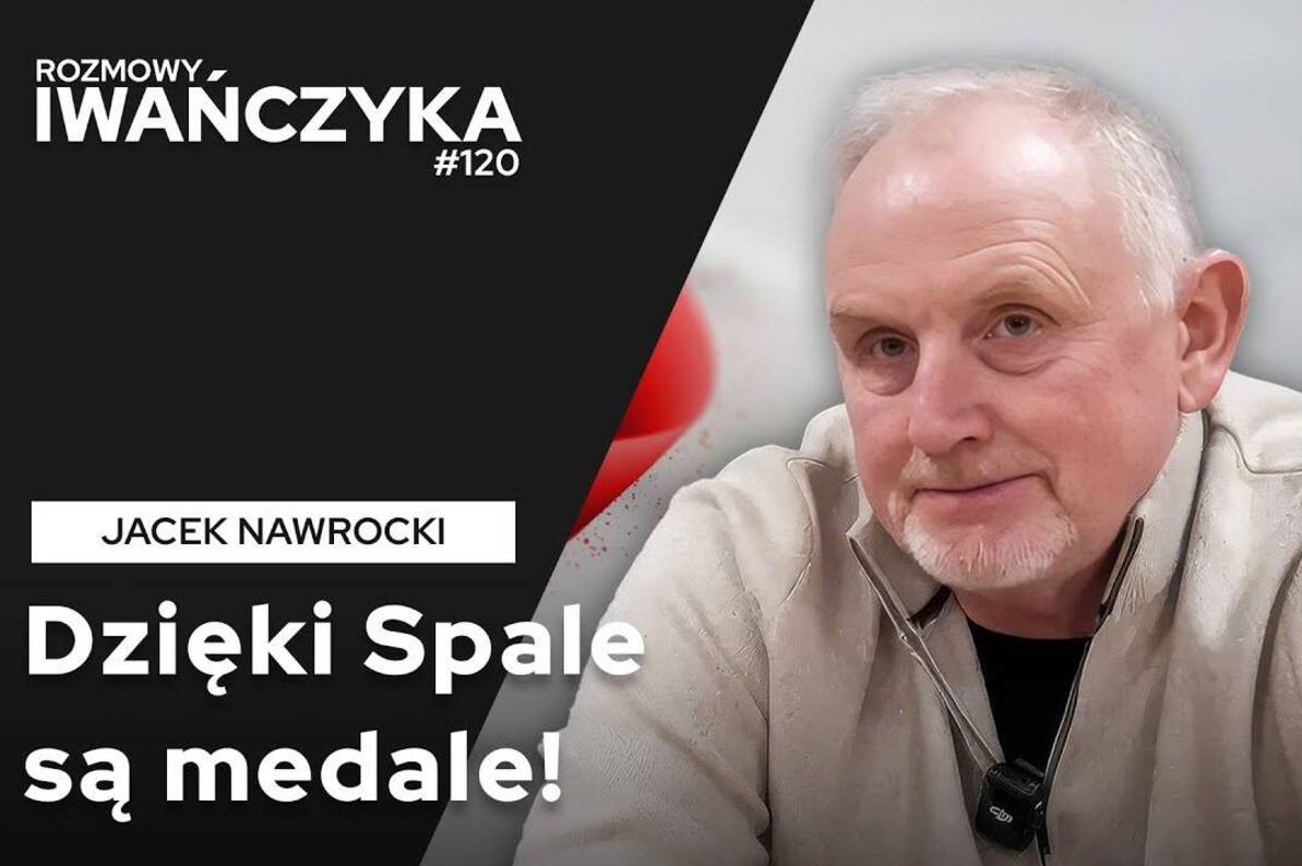 “DZIĘKI SPALE SĄ MEDALE” | JACEK NAWROCKI | Rozmowy Iwańczyka 