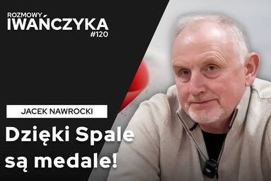 “DZIĘKI SPALE SĄ MEDALE” | JACEK NAWROCKI | Rozmowy Iwańczyka 