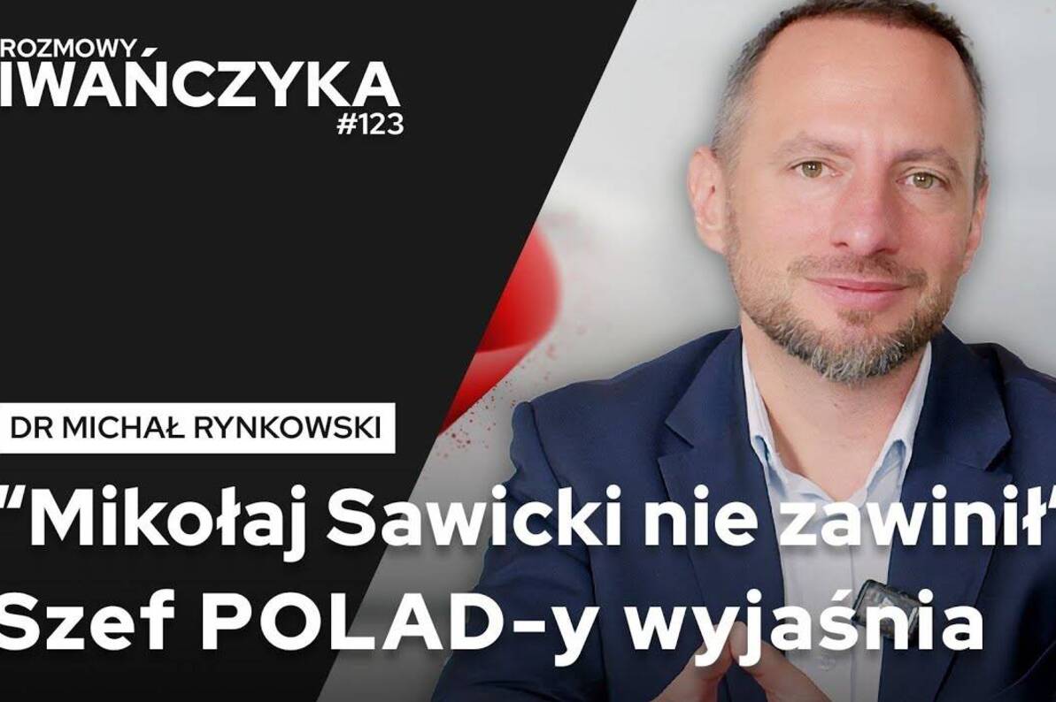 "MIKOŁAJ SAWICKI NIE ZAWINIŁ" SZEF POLAD-Y WYJAŚNIA | DR MICHAŁ RYNKOWSKI | Rozmowy Iwańczyka